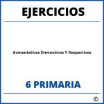 Ejercicios Aumentativos Diminutivos Y Despectivos 6 Primaria PDF