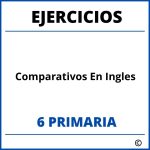 Ejercicios Comparativos En Ingles 6 Primaria PDF