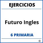 Ejercicios Futuro Ingles 6 Primaria PDF