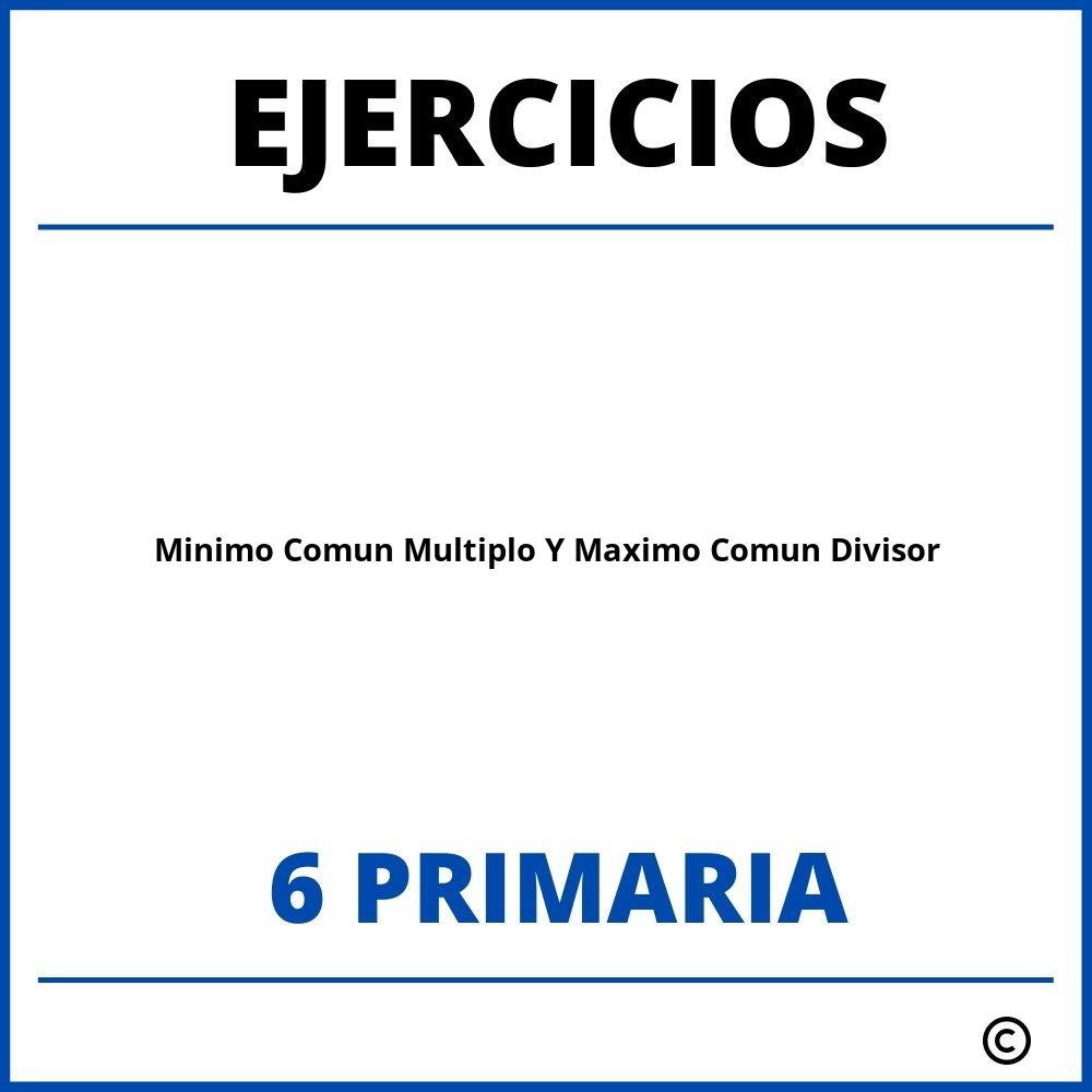 Ejercicios Minimo Comun Multiplo Y Maximo Comun Divisor 6 Primaria PDF